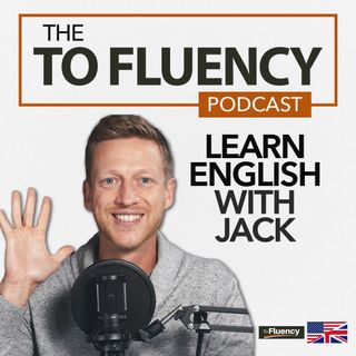 19: You'll Never Speak English Fluently Unless You Do This