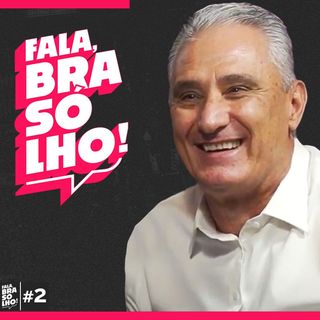 TITE, TÉCNICO DA SELEÇÃO BRASILEIRA - Fala, Brasólho #02