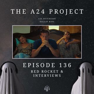 136 - Red Rocket & Interviews