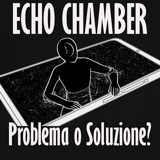 Le Echo Chamber: non un Problema, ma la Soluzione