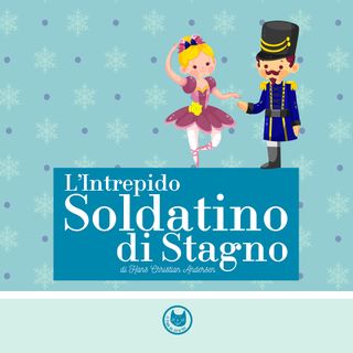 L’Intrepido Soldatino di Stagno | Storie per bambini | Fiabe per bambini | Favole raccontate | età 4+