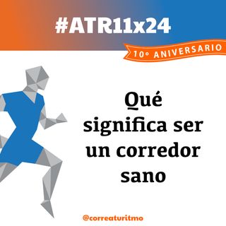 ATR 11x24 - Qué significa ser un corredor sano