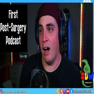 First Post-Surgery Podcast!