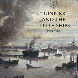 Episode 544: “Dunkirk and the Little Ships" with Dr. Phil Weir