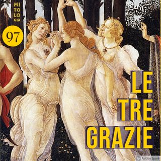 Le tre Grazie, amabili compagne di Afrodite