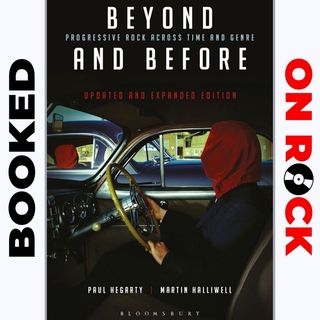 "Beyond & Before: Progressive Rock Across Time & Genre"/Paul Hegarty & Martin Halliwell [Episode 52]