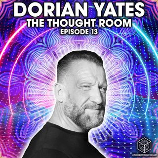 Ep. 13 | Dorian Yates | Raise the Vibration: How to Align with Your Inner Power