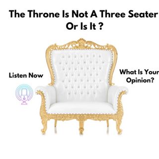 The Throne Is Not A Three Seater Or Is It ?