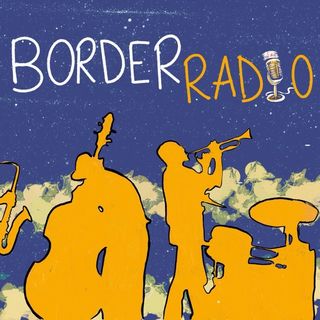 Border Radio Live - Border Radio