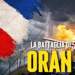 La Tragedia Della Marine Nationale - Prima Parte: La Battaglia Di Oran
