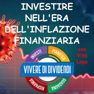 INVESTIRE NELL'ERA DELL'INFLAZIONE FINANZIARIA @Il Sole 24 ORE Vito Lops