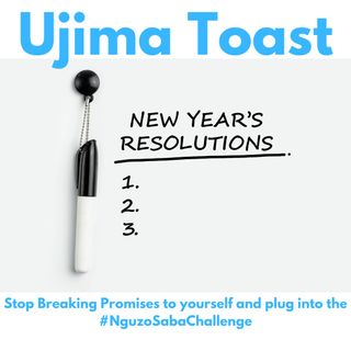 Stop Breaking Promises to yourself and plug into the  #NguzoSabaChallenge
