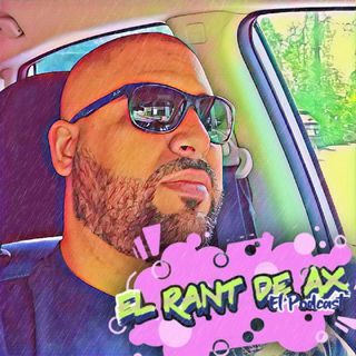 Ranteo S1E14: Como Ax Ve la vida