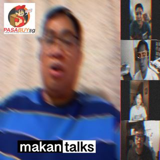 Makan Talks | PasaBUYsg