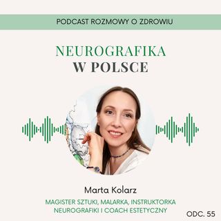 ROZ 055 - Neurografika czyli jak przekształcić swoje życie za pomocą markera - Marta Kolarz