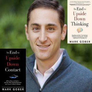 An End to Upside Down Thinking & Contact with Mark Gober