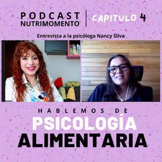 Ep 04 Psicología alimentaria para pacientes, psicólogos y nutriólogos. Entrevista a Nancy Silva