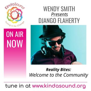 Welcome to the Community | Django Flaherty on Reality Bites with Wendy Smith