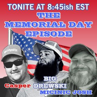 #2:19 - the Memorial Day Episode (Feat. Casper the Co-Host & Micinic Josh)