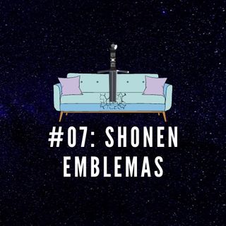 #07: Shonen Emblemas