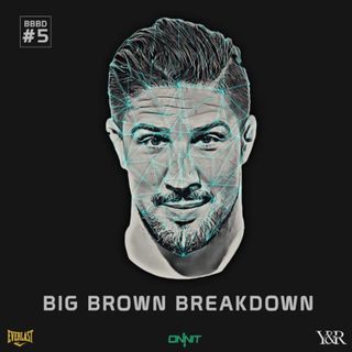Big Brown Breakdown - Episode 5