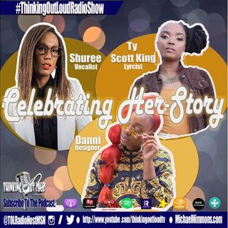 Celebrating Her-Story feat. Women of Influence: Shuree, Danni, & Ty Scott King