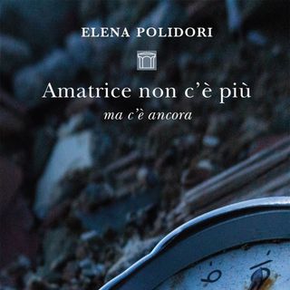 Elena Polidori "Amatrice non c'è più ma c'è ancora"