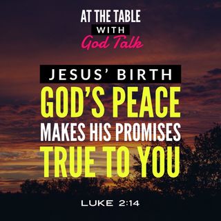 Jesus’ Birth - God’s Peace Makes His Promise True To You