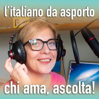 Italiano d'asporto: chi ama, ascolta!