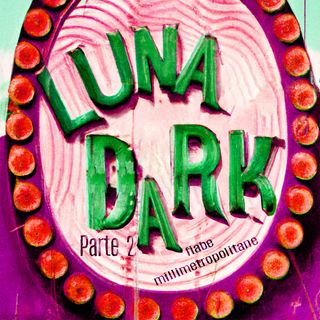 Puntata 12s02 - Luna Dark pt.2