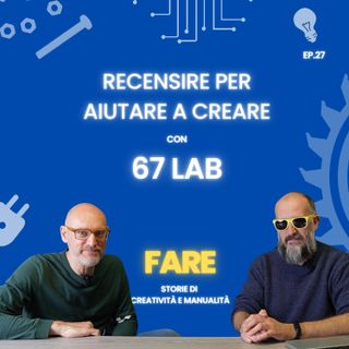 Recensire per aiutare a creare - 67Lab - Fare E27