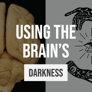 Whence Came You? - 0480 - Using the Brain's Darkness