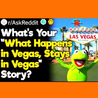 What’s Your "What Happens in Vegas, Stays in Vegas" Story?