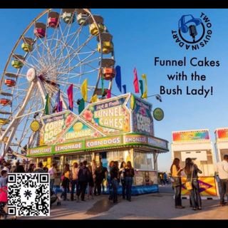 Episode 10: Funnel Cakes with the Bush Lady!