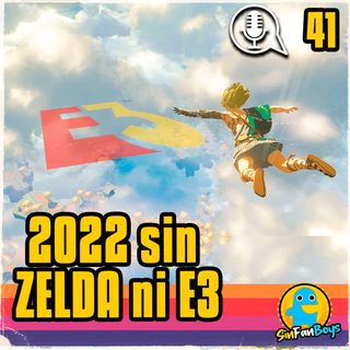 SinFanBoys Cap41-Sin Zelda ni E3 este 2022 🥺 y más noticias