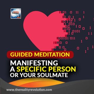 Guided Meditation: Manifesting a Soulmate or Specific Person