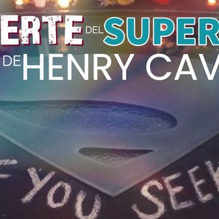 La Muerte del Superman (de Henry Cavill) – The Dailies 94