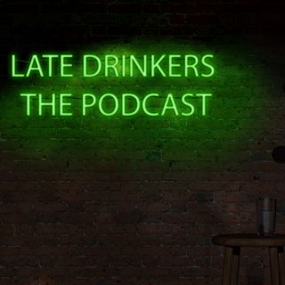 Late Drinkers The Podcast