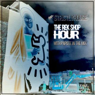 #strictlyhouse presents The Rek Shop Hour with Papote in the Mix 6.07.22