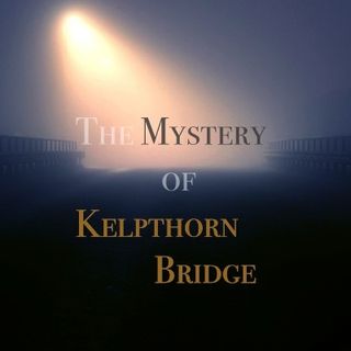 The Mystery of Kelpthorn Bridge