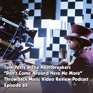 Ep. 62-Don't Come Around Here No More (Tom Petty and the Heartbreakers)