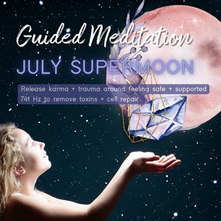July Super Full Moon Guided Meditation