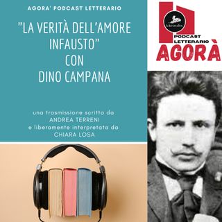 Dino Campana e "la verità dell'amore infausto"