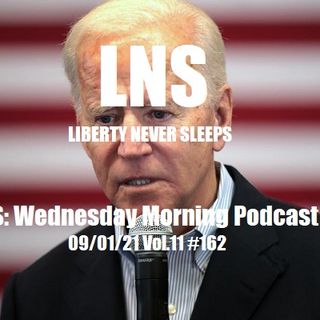 LNS: Wednesday Morning Podcast 09/01/21 Vol.11 #162