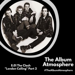 E:51 - The Clash - "London Calling" Part 2