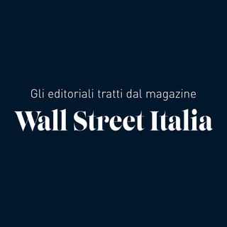 Editoriale - Wall Street Italia Magazine di Maggio 2022