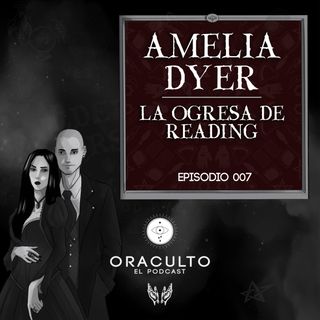 E07: Amelia Dyer: La Ogresa de Reading