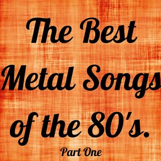 Best Metal Songs of the 80's Part One
