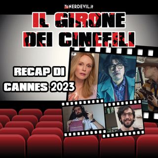 Il Girone dei Cinefili - Recap di Cannes 2023