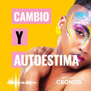 # 08 Autoestima y sentido del cambio